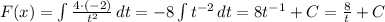 F(x)=\int\limits {\frac{4\cdot(-2)}{t^2} } \, dt= -8\int\limits {t^{-2} \, dt=8t^{-1}+C=\frac{8}{t}+C