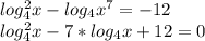 log_4^2x-log_4x^7=-12\\log_4^2x-7*log_4x+12=0