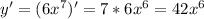 y' = (6x^7)'=7*6x^6=42x^6