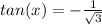 tan (x)=- \frac{1}{\sqrt{3} }