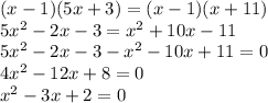 (x-1)(5x+3)=(x-1)(x+11)\\5x^2-2x-3=x^2+10x-11\\5x^2-2x-3-x^2-10x+11=0\\4x^2-12x+8=0\\x^2-3x+2=0