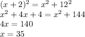 (x+2)^{2}=x^{2} +12^{2} \\x^{2} +4x+4=x^{2} +144\\4x=140\\x=35