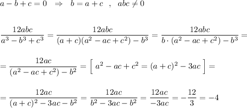 a-b+c=0\ \ \Rightarrow \ \ b=a+c\ \ ,\ \ abc\ne 0\\\\\\\dfrac{12abc}{a^3-b^3+c^3}=\dfrac{12abc}{(a+c)(a^2-ac+c^2)-b^3}=\dfrac{12abc}{b\cdot (a^2-ac+c^2)-b^3}=\\\\\\=\dfrac{12ac}{(a^2-ac+c^2)-b^2}=\Big[\ a^2-ac+c^2=(a+c)^2-3ac\; \Big]=\\\\\\=\dfrac{12ac}{(a+c)^2-3ac-b^2}=\dfrac{12ac}{b^2-3ac-b^2}=\dfrac{12ac}{-3ac}=-\dfrac{12}{3}=-4