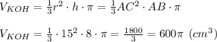 V_{KOH} = \frac{1}{3}r^2\cdot h\cdot \pi = \frac{1}{3}AC^2\cdot AB\cdot \pi \\\\V_{KOH} = \frac{1}{3}\cdot 15^2\cdot 8\cdot \pi = \frac{1800}{3} =600 \pi \:\: (cm^3)