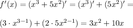 f'(x)=(x^3+5x^2)'=(x^3)'+(5x^2)'= \\ \\ (3\cdot x^{3-1})+(2\cdot 5x^{2-1})=3x^2+10x