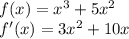 f(x)=x^{3} +5x^{2} \\f'(x)=3x^{2} +10x