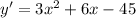 y'=3x^2+6x-45