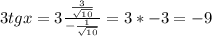 3tgx=3\frac{\frac{3}{\sqrt{10} } }{-\frac{1}{\sqrt{10} } } = 3*-3=-9