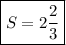 \boxed{S=2\dfrac{2}{3}}