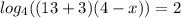 log_{4}((13 + 3)(4 - x)) = 2
