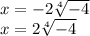 x=-2\sqrt[4]{-4} \\x=2\sqrt[4]{-4} \\