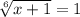 \sqrt[6]{x+1} =1