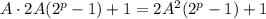 A\cdot2A(2^p-1)+1=2A^2(2^p-1)+1