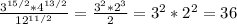 \frac{3^{15/2}*4^{13/2} }{12^{11/2} } = \frac{3^{2}*2^{3} }{2} =3^{2} *2^{2} =36