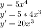 y=5x^4\\y'=5*4x^3\\y'=20x^3