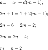 a_m=a_1+d(m-1);\\\\2n+1=7+2(m-1);\\\\2n-6=2m-2;\\\\2m=2n-4;\\\\m=n-2