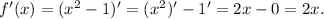 f'(x)=(x^2-1)'=(x^2)'-1'=2x-0=2x.