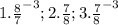 1. \frac{8}{7}^{-3}; 2. \frac{7}{8}; 3. \frac{7}{8}^{-3}