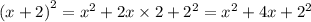 {(x + 2)}^{2} = {x}^{2} + 2x \times 2 + {2}^{2} = {x}^{2} + 4x + {2}^{2}