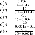 a) n = \frac{0.004}{15 - 0.4x} \\ b) n = \frac{15}{0.4 - 0.004x} \\ c)n = \frac{0.4}{15 + 0.004x} \\ d)n = \frac{15}{0.004x - 0.4} \\ e)n = \frac{0.4}{15 - 0.004x}
