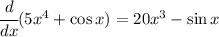 \cfrac{d}{dx}(5x^4+\cos x)=20x^3-\sin x