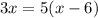 3x=5(x-6)