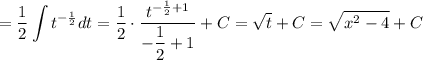 \displaystyle= \dfrac{1}{2} \int t^{-\frac{1}{2} }dt = \dfrac{1}{2} \cdot \dfrac{t^{-\frac{1}{2} + 1}}{-\dfrac{1}{2} + 1} + C = \sqrt{t} + C = \sqrt{x^{2} - 4} + C