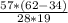 \frac{57*(62-34)}{28*19}