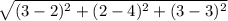 \sqrt{(3-2)^{2}+(2-4)^{2} +(3-3)^{2} }