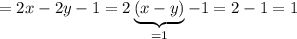 =2x-2y-1=2\underbrace{(x-y)}_{=1}-1=2-1=1