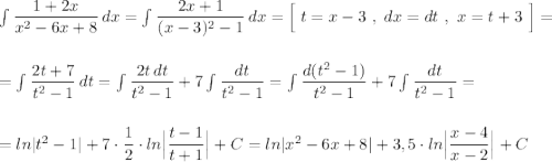 \int \dfrac{1+2x}{x^2-6x+8}\, dx=\int \dfrac{2x+1}{(x-3)^2-1}\, dx=\Big[\; t=x-3\ ,\ dx=dt\ ,\ x=t+3\ \Big]=\\\\\\=\int \dfrac{2t+7}{t^2-1}\, dt=\int \dfrac{2t\, dt}{t^2-1}+7\int \dfrac{dt}{t^2-1}=\int \dfrac{d(t^2-1)}{t^2-1}+7\int \dfrac{dt}{t^2-1}=\\\\\\=ln|t^2-1|+7\cdot \dfrac{1}{2}\cdot ln\Big|\dfrac{t-1}{t+1}\Big|+C=ln|x^2-6x+8|+3,5\cdot ln\Big|\dfrac{x-4}{x-2}\Big|+C