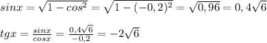 sinx=\sqrt{1-cos^{2} } =\sqrt{1-(-0,2)^2} =\sqrt{0,96} =0,4\sqrt{6} \\\\ tgx=\frac{sinx}{cosx} =\frac{0,4\sqrt{6} }{-0,2} =-2\sqrt{6}