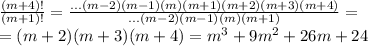 \frac{(m+4)!}{(m+1)!} = \frac{...(m-2)(m-1)(m)(m+1)(m+2)(m+3)(m+4)}{...(m-2)(m-1)(m)(m+1)} =\\= (m+2)(m+3)(m+4) = m^{3} + 9m^{2} + 26m + 24