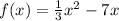 f (x) = \frac{1}{3} x^{2} - 7x