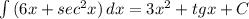 \int\limits {(6x +sec^{2} x}) \, dx = 3x^{2} +tgx + C