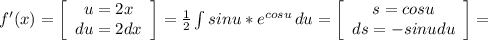 f'(x) =\left[\begin{array}{ccc}u=2x\\du = 2dx\end{array}\right] = \frac{1}{2}\int\limits sinu *e^{cosu} \, du } =\left[\begin{array}{ccc}s=cosu\\ds = -sinu du\end{array}\right] =