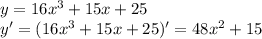 y=16x^3+15x+25\\y'=(16x^3+15x+25)'=48x^2+15