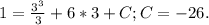 1=\frac{3^3}{3} +6*3+C; C=-26.