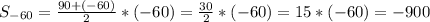 S_{-60} =\frac{90+(-60)}{2}*(-60)=\frac{30}{2}*(-60)=15*(-60)=-900