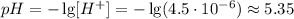 pH = -\lg [H^+] = -\lg (4.5 \cdot 10^{-6}) \approx 5.35