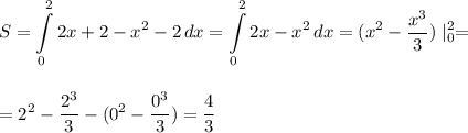 \displaystyle\\S=\int\limits^2_0 {2x+2-x^2-2} \, dx =\int\limits^2_0 {2x-x^2} \, dx=(x^2-\frac{x^3}{3})\mid^2_0=\\\\\\=2^2-\frac{2^3}{3}-(0^2-\frac{0^3}{3})=\frac{4}{3}