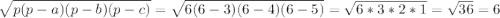 \sqrt{p(p-a)(p-b)(p-c)} = \sqrt{6(6-3)(6-4)(6-5)} = \sqrt{6*3*2*1}=\sqrt{36} = 6