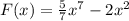 F(x)=\frac{5}{7} x^{7} -2x^2