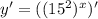 y'=((15^2)^x)'
