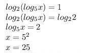 Решите уравнение log2 (log5x)=1