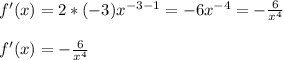 f'(x)= 2*(-3) x^{-3-1} =-6x^{-4}=-\frac{6}{x^{4} } \\\\f'(x)=-\frac{6}{x^{4} }