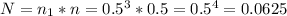 N = n_{1} * n = 0.5^3 * 0.5 = 0.5^4 = 0.0625