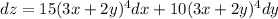 dz = 15(3x+2y)^4dx + 10(3x+2y)^4dy