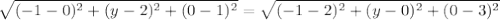 \sqrt{(-1-0)^2+(y-2)^2+(0-1)^2} = \sqrt{(-1-2)^2 + (y-0)^2+(0-3)^2}