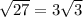 \sqrt{27} = 3\sqrt{3}